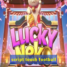 script touch football